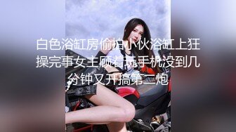 【新片速遞】&nbsp;&nbsp;2022-10-19【69口嗨哥】酒店约操骚女，伸进内裤摸逼，手指插入扣弄，肥臀骑乘位扭来扭去[552MB/MP4/01:22:41]