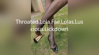 Throated.Lola.Fae.Lolas.Luscious.Lickdown