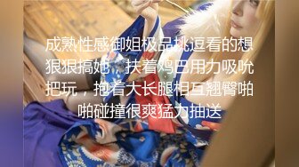 广西人妻出轨外泄，吃鸡狂魔淫荡口交，无套爆操内射